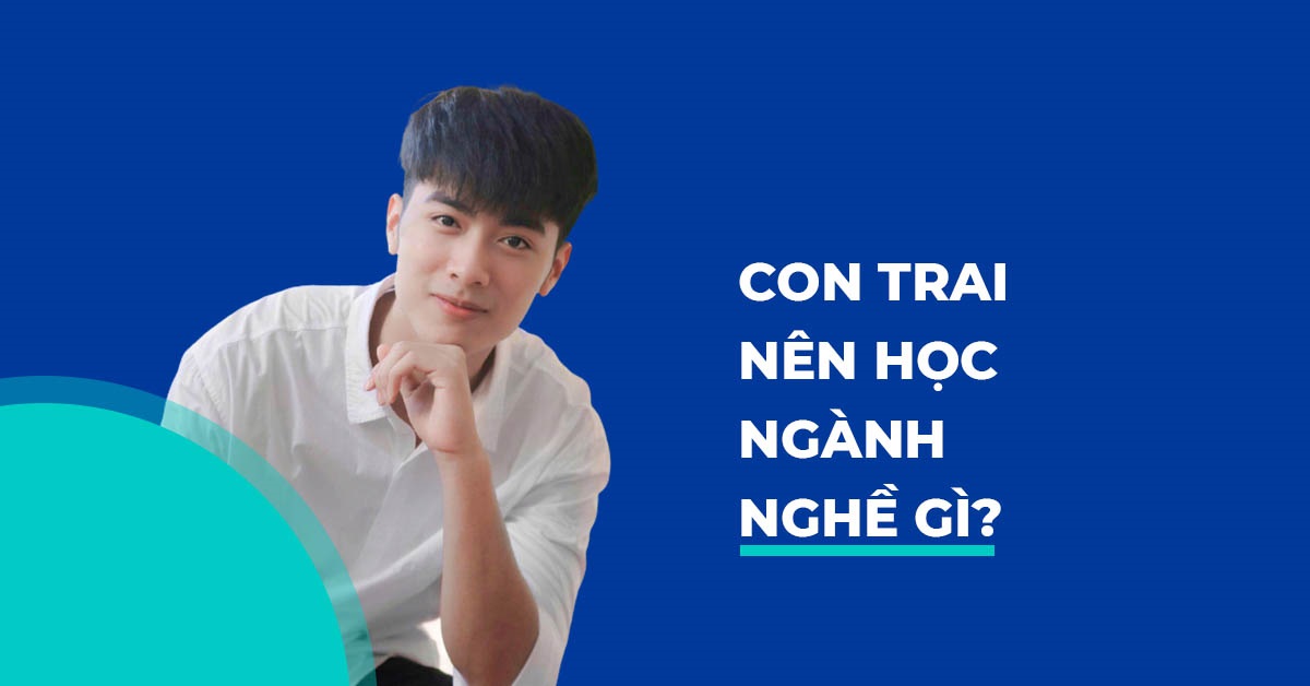 Con trai nên học ngành gì lương cao