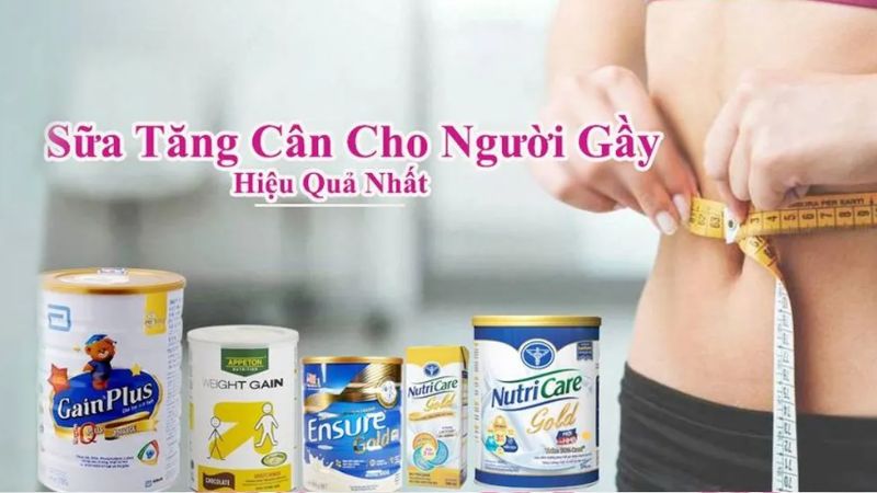 Sữa tăng cân cho người gầy hiệu quả và cách lựa chọn phù hợp
